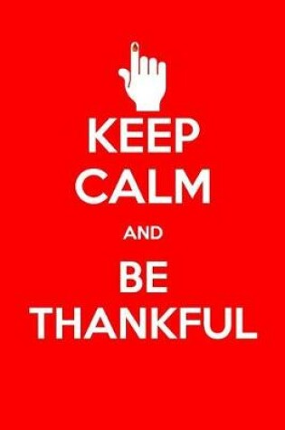 Cover of Keep Calm and Be Thankful