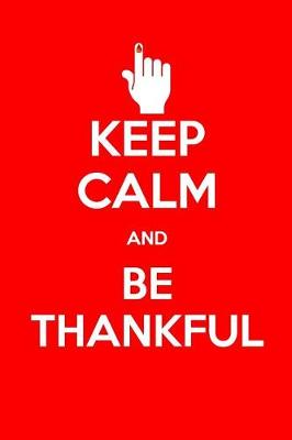 Book cover for Keep Calm and Be Thankful