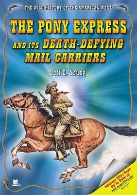 Cover of The Pony Express and Its Death-Defying Mail Carriers