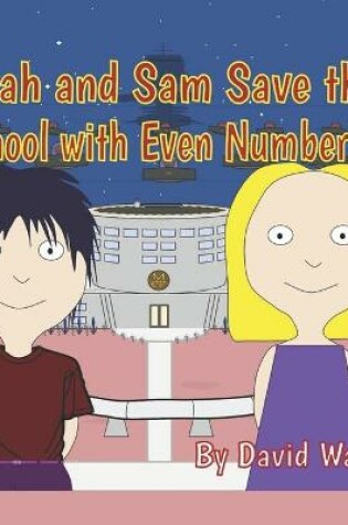 Cover of Sarah and Sam Save the School with Even Numbers