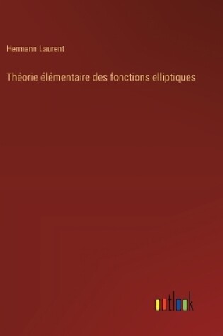 Cover of Théorie élémentaire des fonctions elliptiques