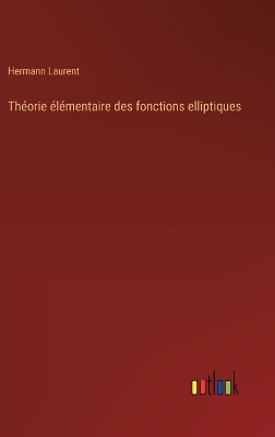 Book cover for Théorie élémentaire des fonctions elliptiques