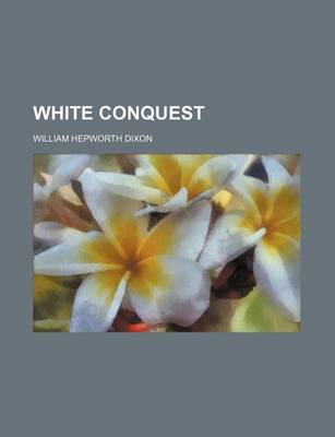 Book cover for White Conquest (Volume 1)