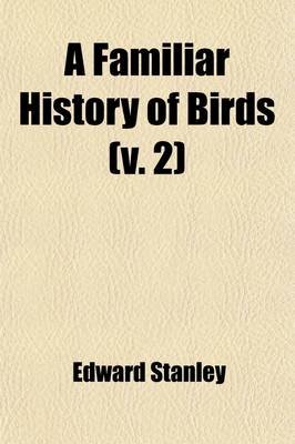 Book cover for A Familiar History of Birds (Volume 2); Their Nature, Habits, and Instincts