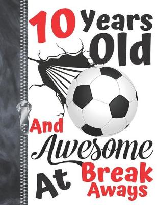 Book cover for 10 Years Old And Awesome At Break Aways