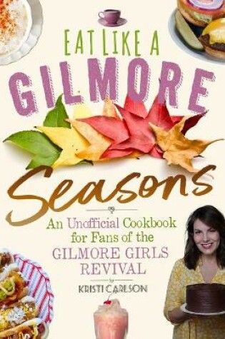 Cover of Eat Like a Gilmore: Seasons