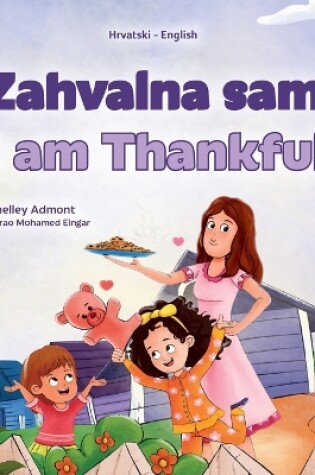 Cover of I am Thankful (Croatian English Bilingual Children's Book)