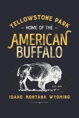 Book cover for Yellowstone Park Home of The American Buffalo Idaho Montana Wyoming EST 1872