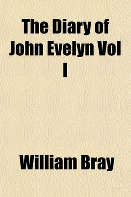 Book cover for The Diary of John Evelyn Vol I