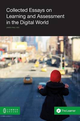 Book cover for Collected Essays on Learning and Assessment in the Digital World