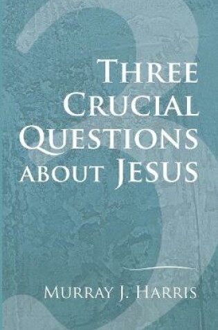 Cover of Three Crucial Questions about Jesus