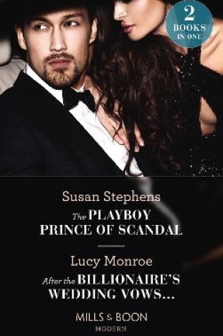 Cover of The Playboy Prince Of Scandal / After The Billionaire's Wedding Vows…