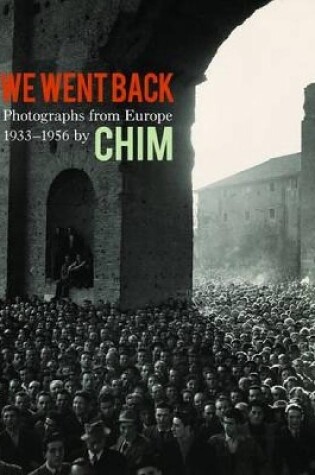 Cover of We Went Back: Photographs from Europe 1933-1956 by Chim