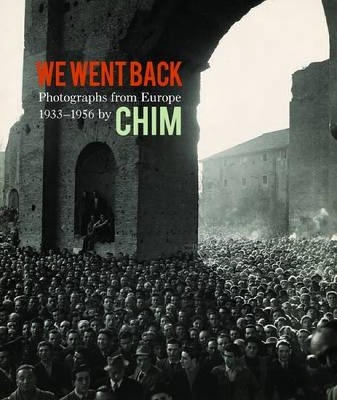Book cover for We Went Back: Photographs from Europe 1933-1956 by Chim
