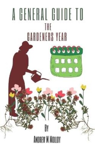 Cover of A General Guide to the Gardeners Year