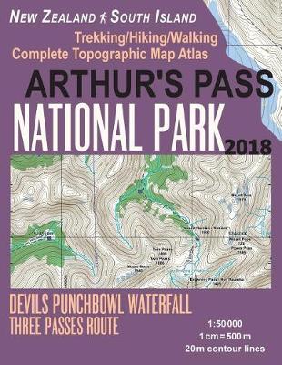 Book cover for Arthur's Pass National Park Trekking/Hiking/Walking Topographic Map Atlas Devils Punchbowl Waterfall Three Passes Route New Zealand South Island 1