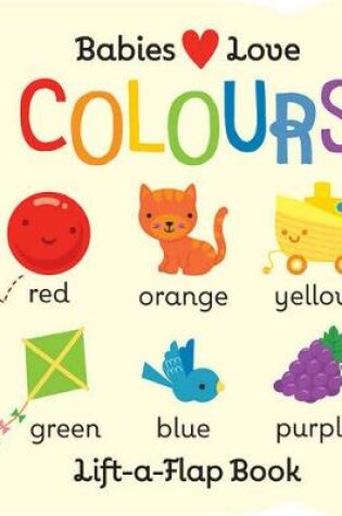 Cover of Babies Love: Colours