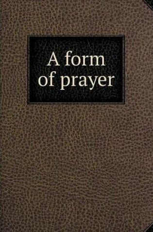 Cover of A form of prayer