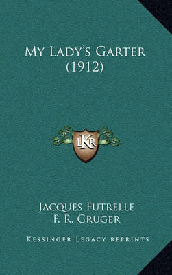 Book cover for My Lady's Garter (1912)