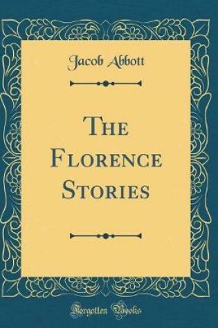 Cover of The Florence Stories (Classic Reprint)
