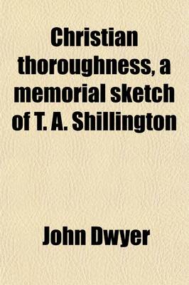 Book cover for Christian Thoroughness, a Memorial Sketch of T. A. Shillington