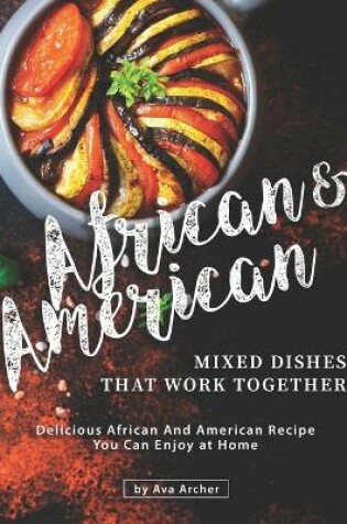Cover of African & American Mixed Dishes That Work Together