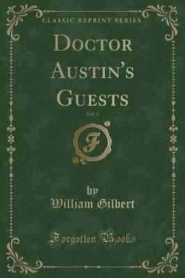 Book cover for Doctor Austin's Guests, Vol. 2 (Classic Reprint)