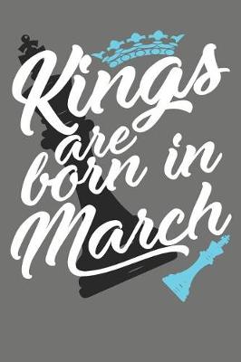 Book cover for Kings Are Born in March - Birthday Month Journals