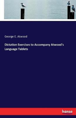 Book cover for Dictation Exercises to Accompany Atwood's Language Tablets