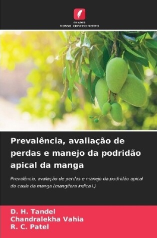 Cover of Preval�ncia, avalia��o de perdas e manejo da podrid�o apical da manga