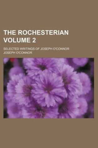Cover of The Rochesterian Volume 2; Selected Writings of Joseph O'Connor