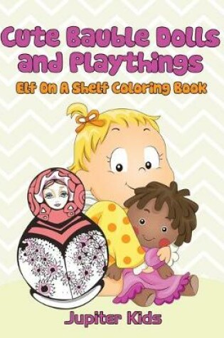 Cover of Cute Bauble Dolls and Playthings