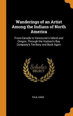 Book cover for Wanderings of an Artist Among the Indians of North America