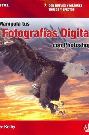 Cover of Manipula Tus Fotografias Digitales Con Photoshop Cs2