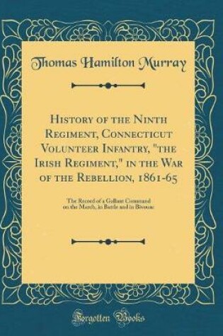 Cover of History of the Ninth Regiment, Connecticut Volunteer Infantry, "the Irish Regiment," in the War of the Rebellion, 1861-65