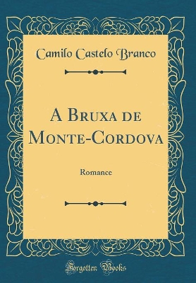 Book cover for A Bruxa de Monte-Cordova: Romance (Classic Reprint)
