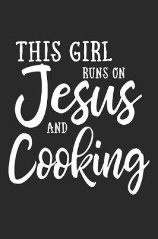 Cover of This Girl Runs On Jesus And Cooking