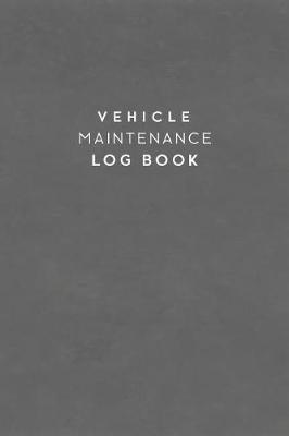 Book cover for Vehicle Maintenance Log Book