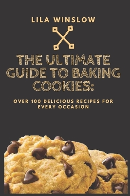 Book cover for The Ultimate Guide to Baking Cookies