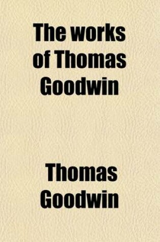 Cover of The Works of Thomas Goodwin (Volume 4)