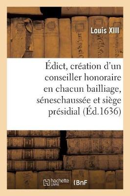 Book cover for Edict Portant Creation d'Un Conseiller Honoraire En Chacun Bailliage, Seneschaussee