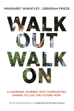 Cover of Walk Out Walk On: A Learning Journey into Communities Daring to Live the Future Now