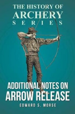 Cover of Additional Notes on Arrow Release (History of Archery Series)