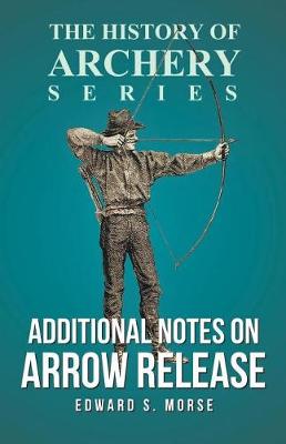 Book cover for Additional Notes on Arrow Release (History of Archery Series)