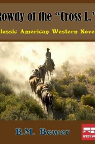 Cover of Rowdy of the "Cross L.": Classic American Western Novel
