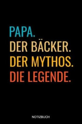 Cover of Papa Der Backer Der Mythos Die Legende Notizbuch