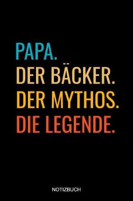 Book cover for Papa Der Backer Der Mythos Die Legende Notizbuch