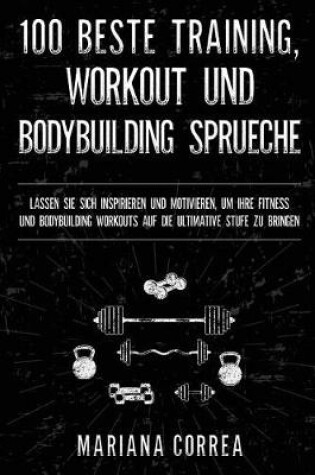 Cover of 100 Beste Training, Workout Und Bodybuilding Sprueche