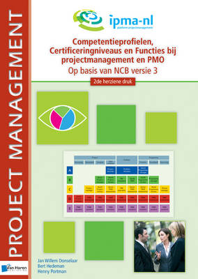 Book cover for Competentieprofielen, Certificeringniveaus en Functies Bij Projectmanagement en Pmo - Op Basis van Ncb Versie 3 - 2de Herziene Druk