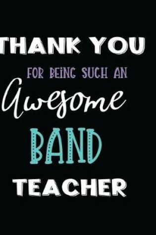 Cover of Thank You Being Such an Awesome Band Teacher